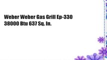 Weber Weber Gas Grill Ep-330 38000 Btu 637 Sq. In.