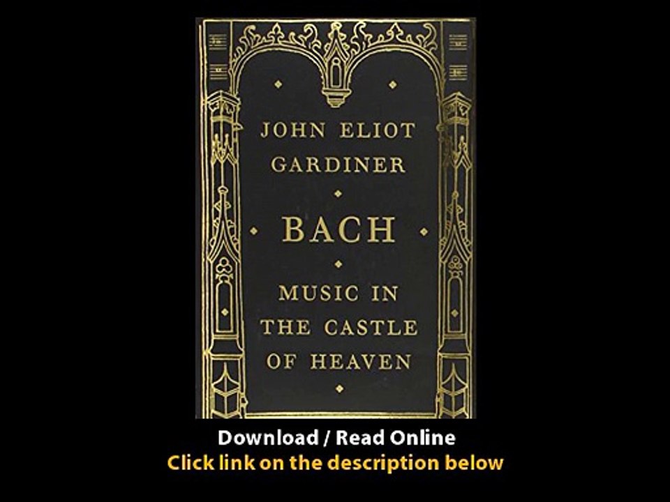 Download Bach Music in the Castle of Heaven By John Eliot Gardiner PDF