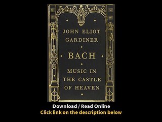 Download Bach Music in the Castle of Heaven By John Eliot Gardiner PDF