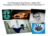 Trick Photography Book Review   Master Trick Photography and Special Effects by Evan Sharboneau