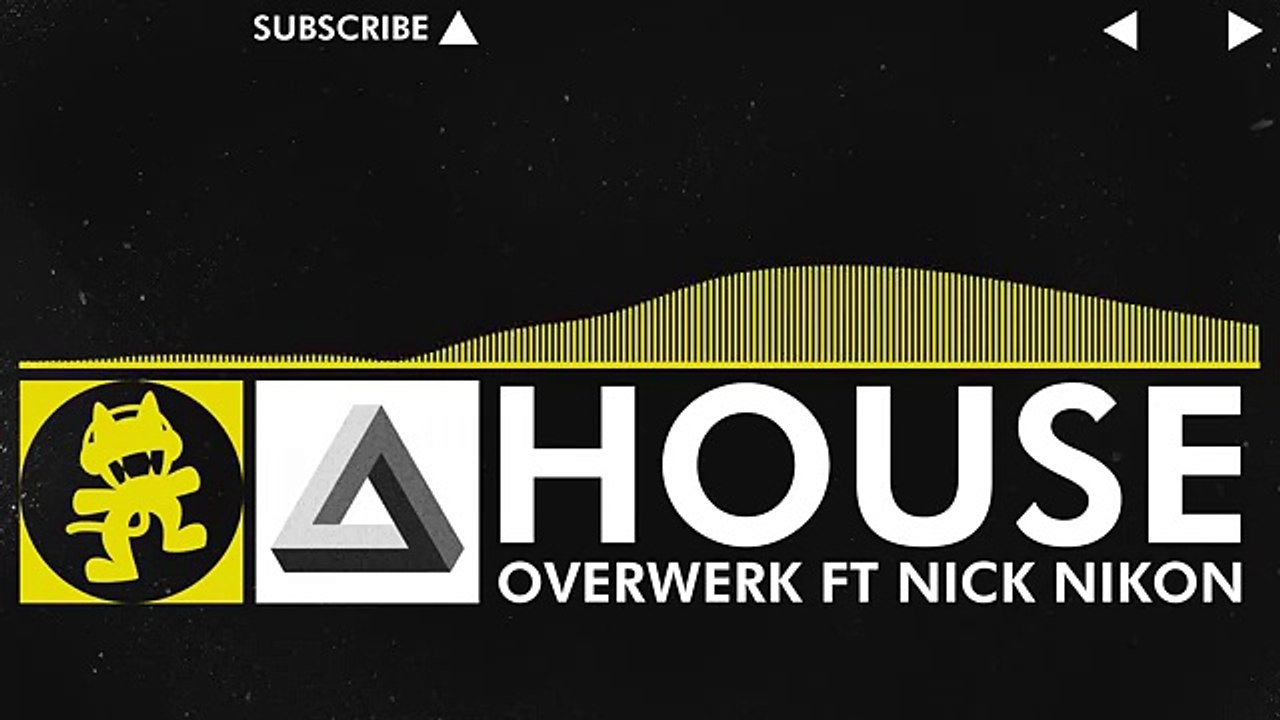 [Electro] - OVERWERK - House (feat. Nick Nikon) [Monstercat Release]