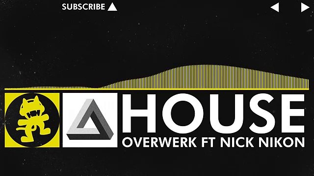 [Electro] - OVERWERK - House (feat. Nick Nikon) [Monstercat Release]
