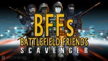 BFFs: Battlefield Friends (Happy Hour) - Scavenger