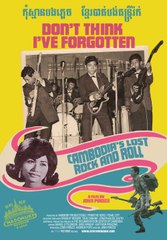 Don't Think I've Forgotten: Cambodia's Lost Rock and Roll Full Movie Streaming