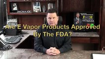 Are E Vapor Products Approved by the FDA?