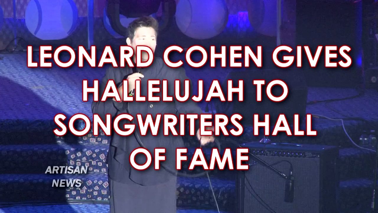 LEONARD COHEN GIVES MOVING HALLELUJAH FOR SONGWRITERS HALL OF FAME