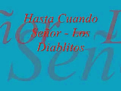 Hasta Cuando Señor - Los Diablitos (letra) Vallenatos