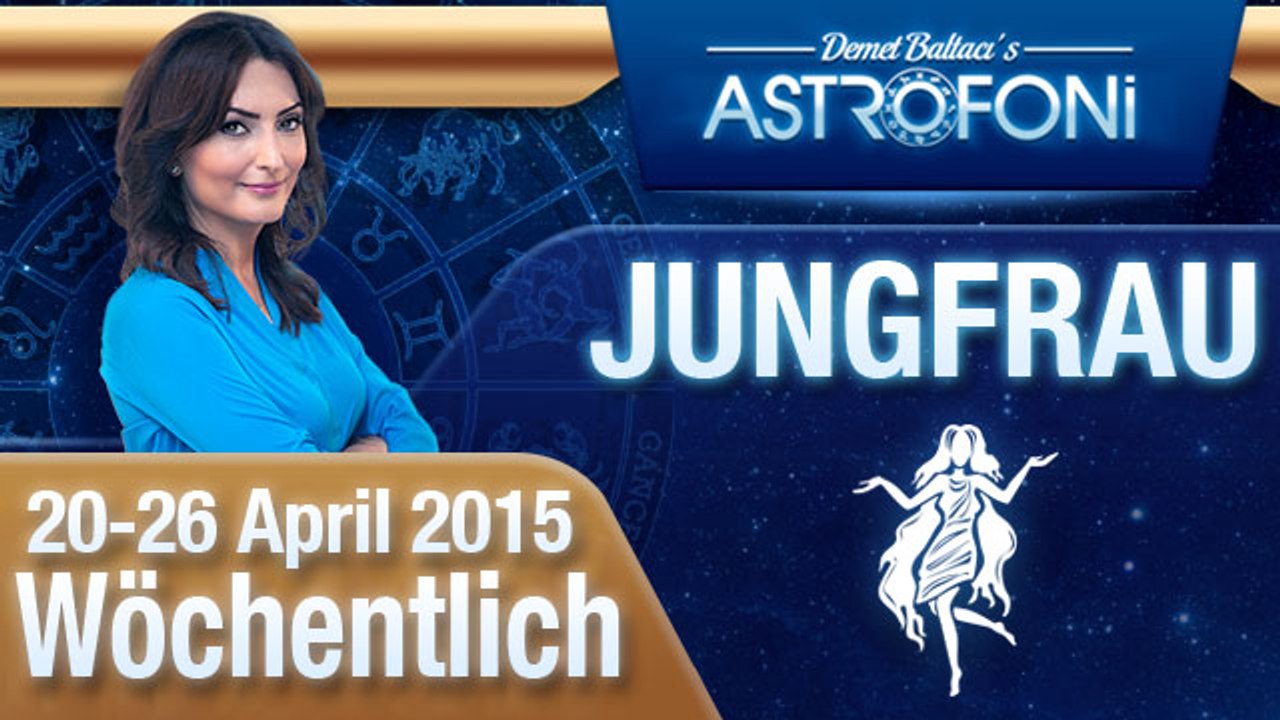 Monatliches Horoskop zum Sternzeichen Jungfrau (20-26 April 2015)
