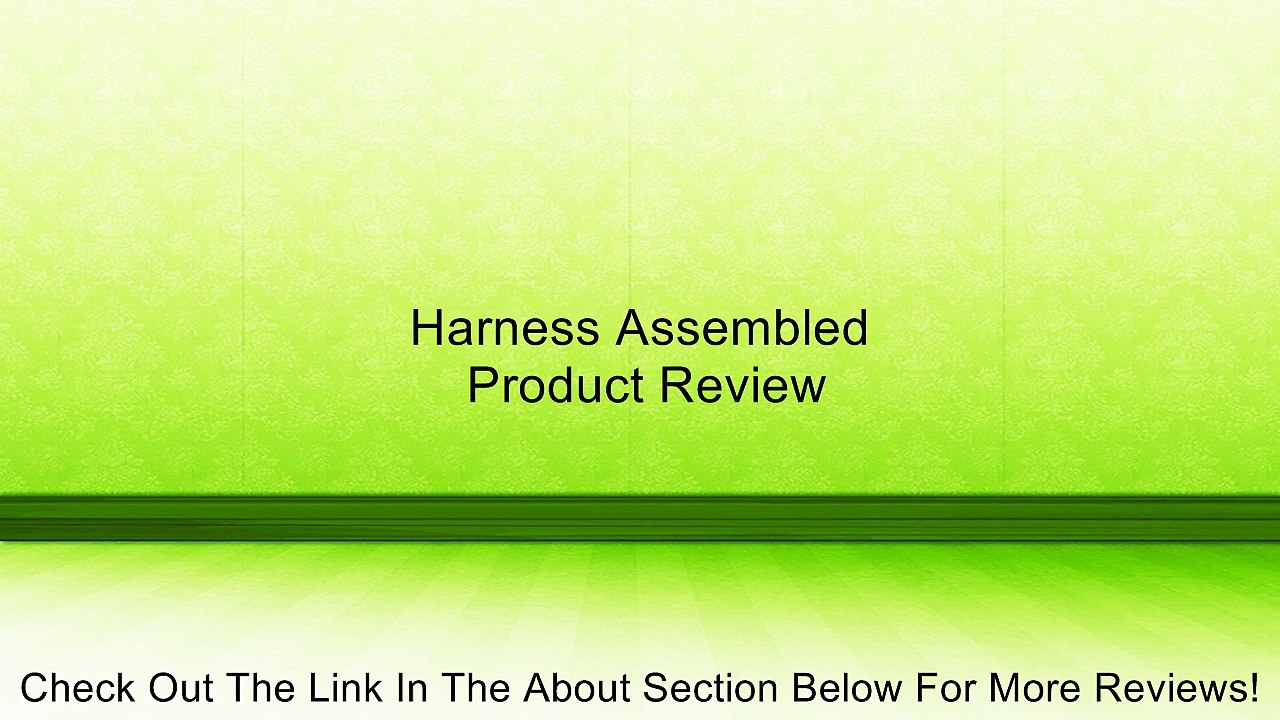 Harness Assembled Review