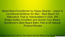 Beard Balm/Conditioner by Happy Beards - Leave In Conditioner/Softener for Men - Best Beard Oil Alternative That Is: Handcrafted in USA, Will Shape,Soften,Condition and Groom Your Beard. Gentlemen's Best Beard Balm That Is All Natural. Review