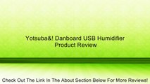 Yotsuba&! Danboard USB Humidifier Review