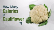 Healthwise: How Many Calories in Cauliflower? Diet Calories, Calories Intake and Healthy Weight Loss