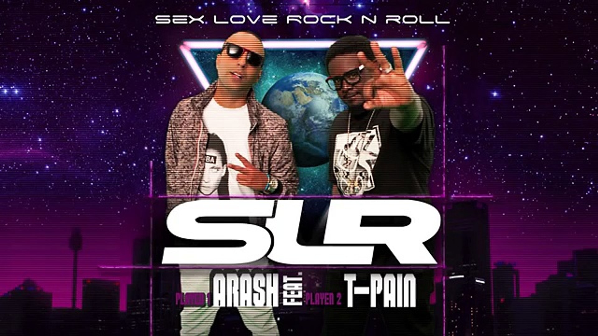 Arash Feat. T-Pain - Sex Love Rock N Roll (SLR)