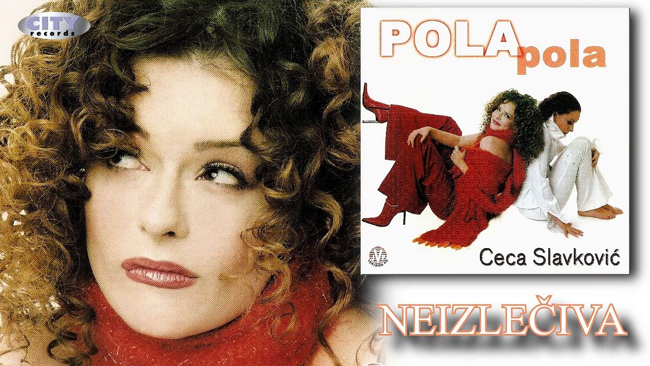 Ceca Slavkovic 2001 - Neizleciva