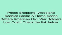 Discount on Woodland Scenics Scene-A-Rama Scene Setters American Civil War Soldiers Review Toy Story Games For Kids