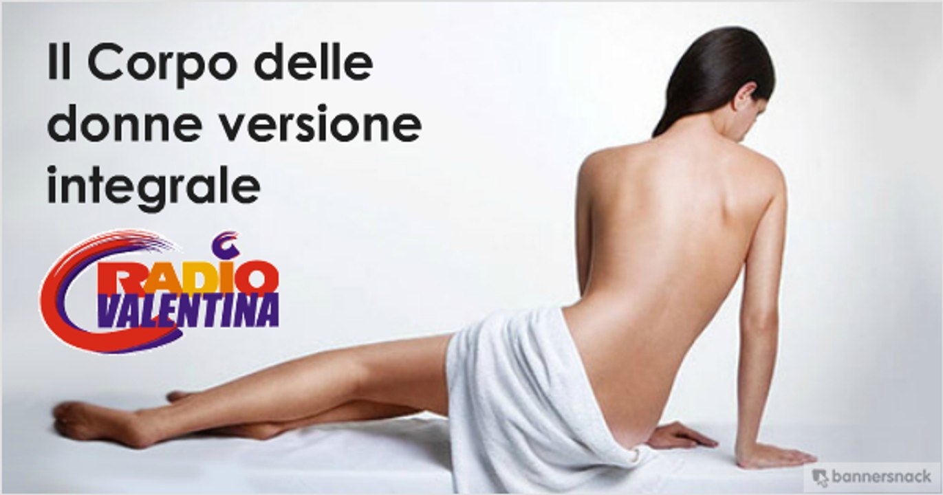 IL CORPO DELLE DONNE - VERSIONE INTEGRALE -Radio Valentina
