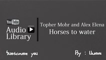NoCopyrightSounds : Topher Mohr and Alex Elena - Horses to water