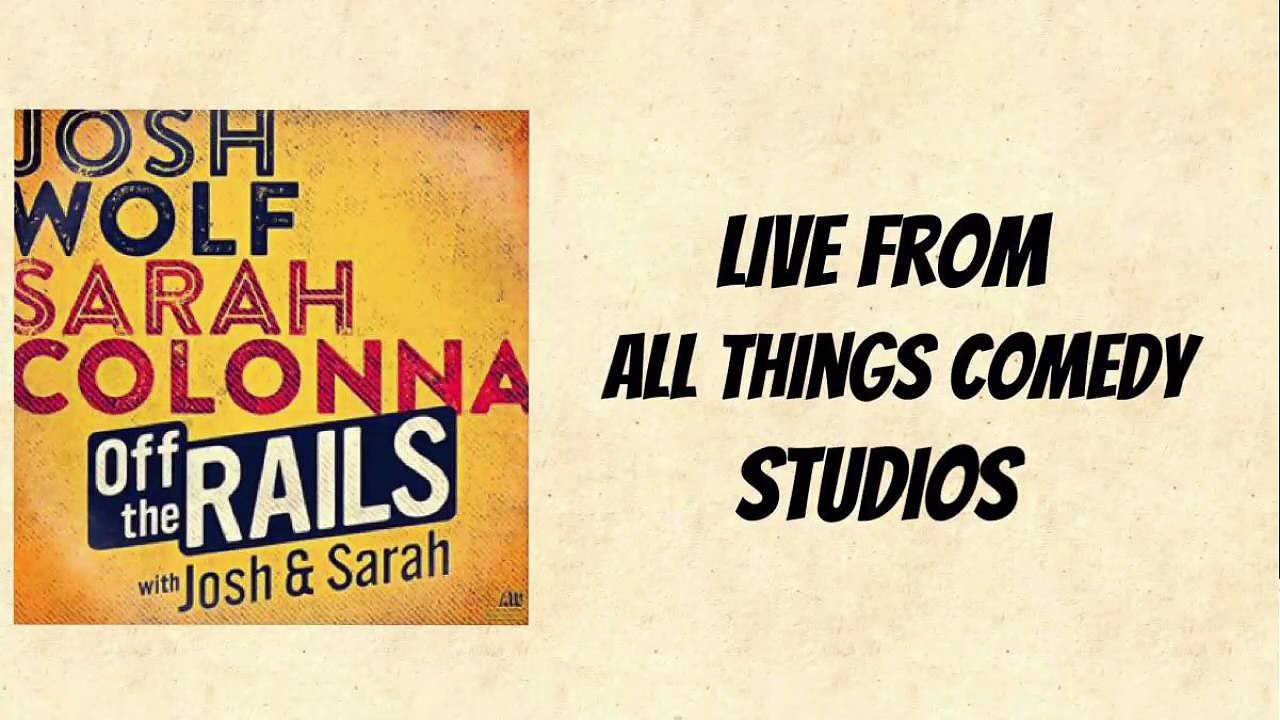 Off The Rails With Josh & Sarah - 4/20/15