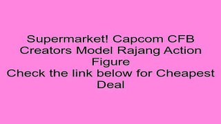 Discount on Capcom CFB Creators Model Rajang Action Figure Review Painting Games For Kids