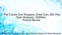 ** Flat Tubular Coin Wrappers, Dollar Coin, $25, Pop-Open Wrappers, 1000/Box Review