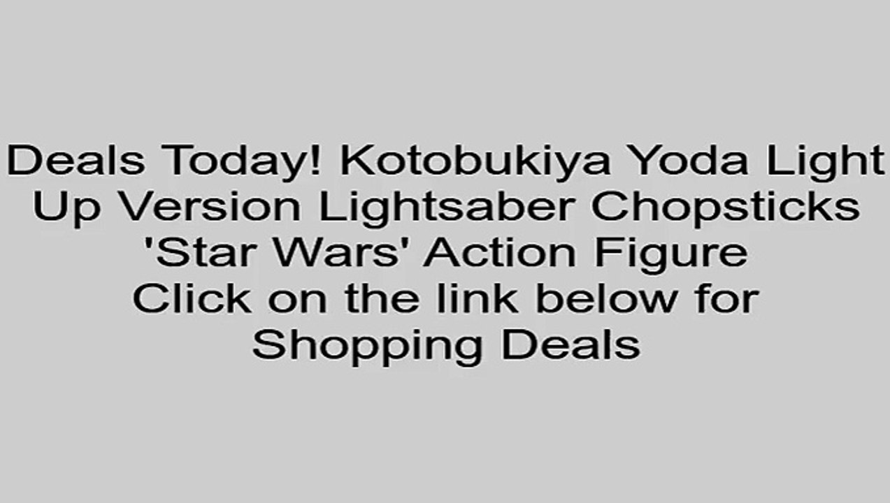 Discount on Kotobukiya Yoda Light Up Version Lightsaber Chopsticks 'Star Wars' Action Figure Review Login Games For Kids