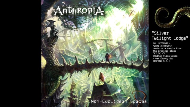 ANTHROPIA - Silver Twilight Lodge (Non-Euclidean Spaces) based on Etude 11 by H. Villa-Lobos
