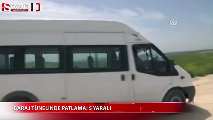 Baraj tünelinde patlama 5 yaralı