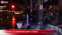 Otomobil LPG pompasına çarptı