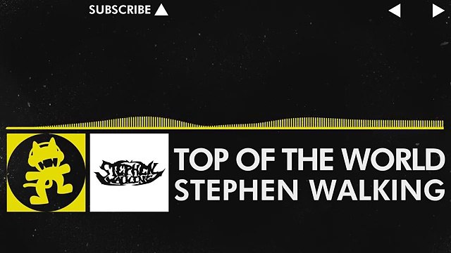 [Electro] - Stephen Walking - Top of the World [Monstercat Release]