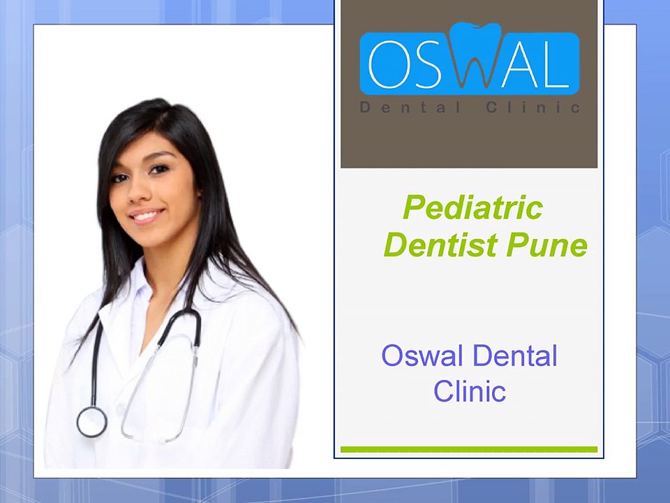 Pediatric Dentist - Oswal Dental & Oral Surgery Clinic