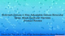 Solomark Deluxe 4 Way Adjustable Deluxe Binocular Strap, Black-binocular Harness Review