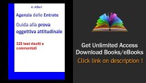 Scarica Agenzia Entrate guida alla prova oggettiva attitudinale per 892 Funzionari Amministrativo-Tributari 320 test risolti e commentati PDF