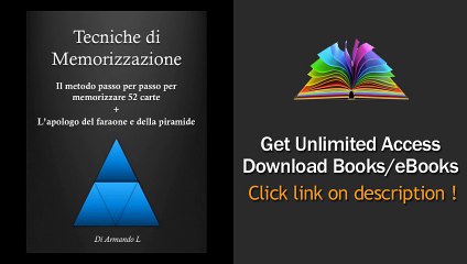 Scarica Tecniche di Memorizzazione - Il metodo passo per passo per memorizzare 52 carte + l apologo del faraone e della piramide (Memoria) PDF