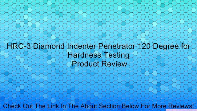 HRC-3 Diamond Indenter Penetrator 120 Degree for Hardness Testing Review