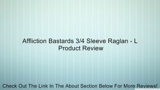 Affliction Bastards 3/4 Sleeve Raglan - L Review