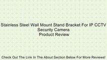 Stainless Steel Wall Mount Stand Bracket For IP CCTV Security Camera Review
