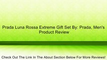 Prada Luna Rossa Extreme Gift Set By: Prada, Men's Review