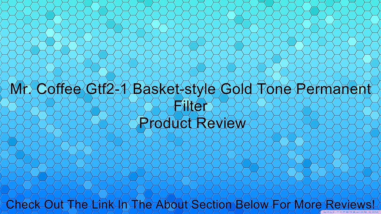 Mr. Coffee Gtf2-1 Basket-style Gold Tone Permanent Filter Review