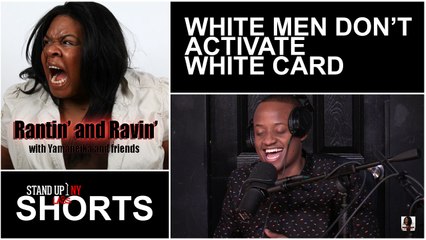 Rantin' and Ravin' - White Men Don't Activate White Card