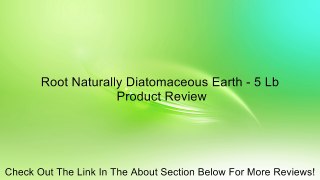 Root Naturally Diatomaceous Earth - 5 Lb Review