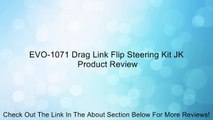 EVO-1071 Drag Link Flip Steering Kit JK Review