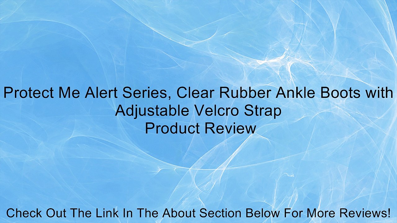 Protect Me Alert Series, Clear Rubber Ankle Boots with Adjustable Velcro Strap Review