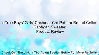 eTree Boys' Girls' Cashmer Cat Pattern Round Collor Cardigan Sweater Review