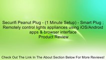 Securifi Peanut Plug - (1 Minute Setup) - Smart Plug ; Remotely control lights appliances using iOS/Android apps & browser interface Review