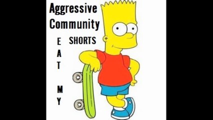 Aggressive Community - Eat My Shorts