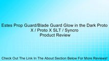 Estes Prop Guard/Blade Guard Glow in the Dark Proto X / Proto X SLT / Syncro Review