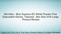 Microflex - Blue Supreno EC Nitrile Powder-Free Disposable Gloves, Textured - Box Size XXX-Large Review