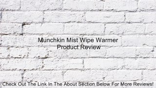 Munchkin Mist Wipe Warmer Review