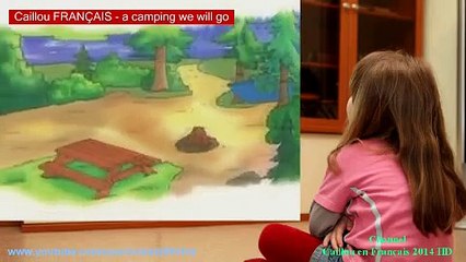 Caillou FRANÇAIS - a camping we will go