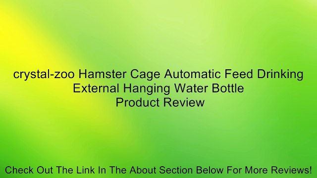 crystal-zoo Hamster Cage Automatic Feed Drinking External Hanging Water Bottle Review
